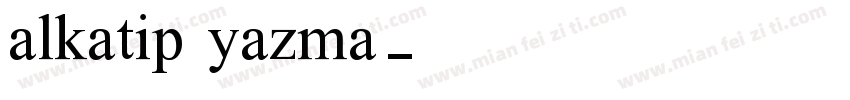 alkatip yazma字体转换